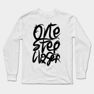 One Step Closer Long Sleeve T-Shirt